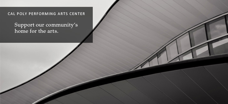 Cal Poly Peforming Arts Center. Support our community's home for the arts.